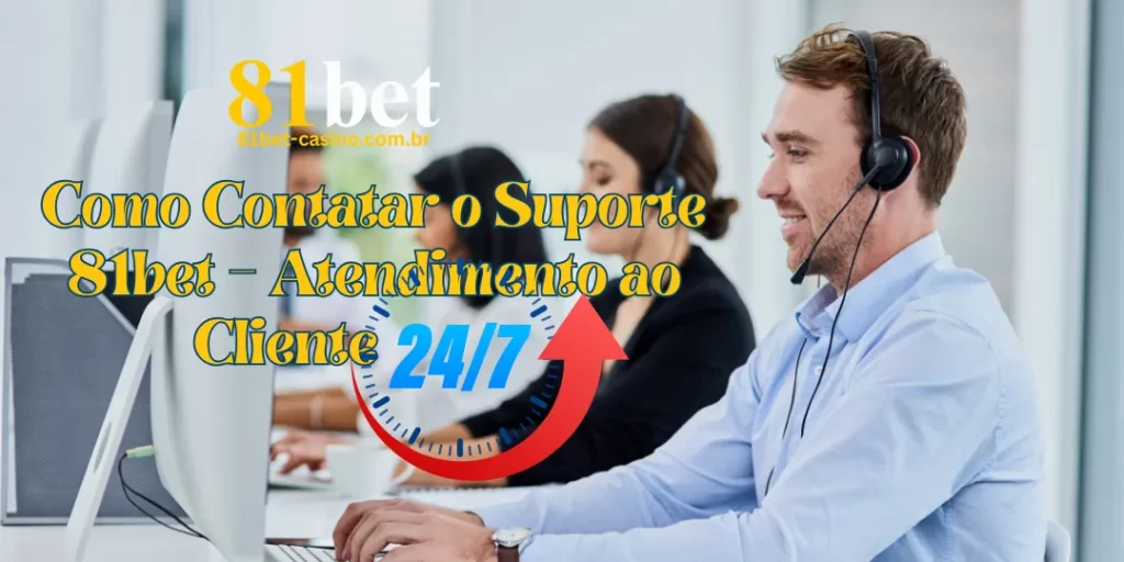 Como Contatar o Suporte 81bet – Atendimento ao Cliente 24/7 1 Como Contatar o Suporte 81bet – Atendimento ao Cliente 24/7
