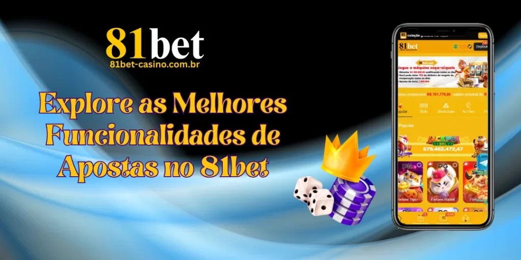 Explore as Melhores Funcionalidades de Apostas no 81bet