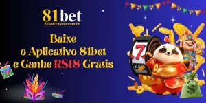 Baixe o Aplicativo 81bet e Ganhe R$18 Grátis – Promoção Exclusiva para Novos Jogadores
