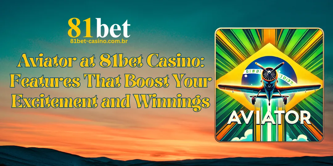 Aviator 81bet: Decole e Ganhe! Guia Completo, Bônus Exclusivos e Estratégias Vencedoras 3 Aviator no 81bet Casino: Recursos que Turbinam a Emoção e Seus Ganhos
