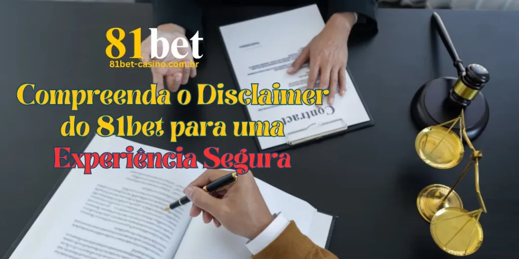 Compreenda o Disclaimer do 81bet para uma Experiência Segura
