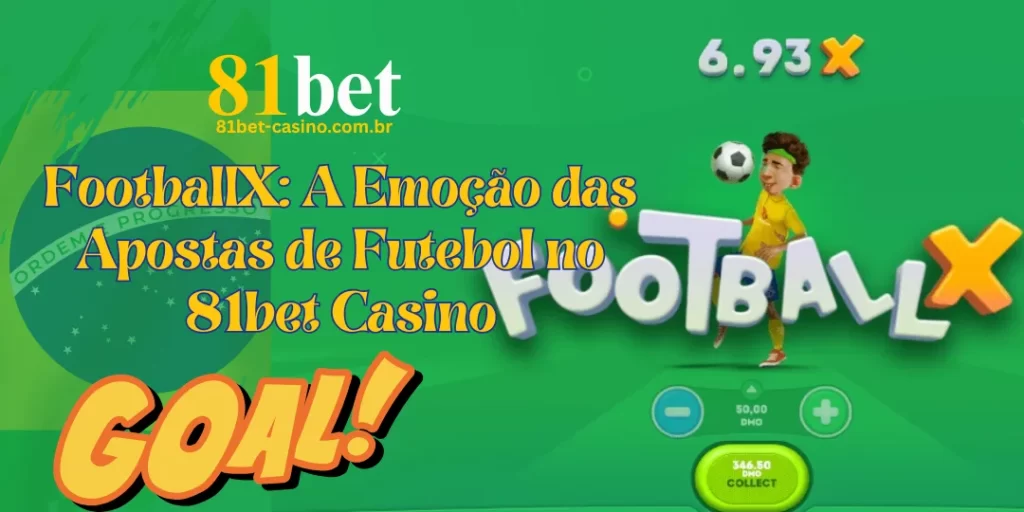 FootballX: A Emoção das Apostas de Futebol no 81bet Casino 1 FootballX: A Emoção das Apostas de Futebol no 81bet Casino